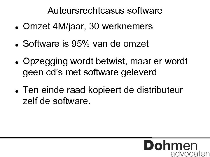 Auteursrechtcasus software Omzet 4 M/jaar, 30 werknemers Software is 95% van de omzet Opzegging