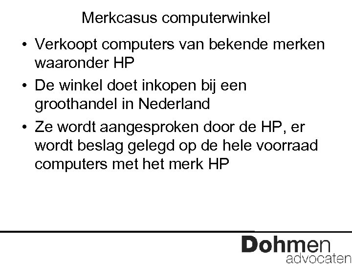 Merkcasus computerwinkel • Verkoopt computers van bekende merken waaronder HP • De winkel doet