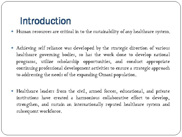 Introduction Human resources are critical in to the sustainability of any healthcare system. Achieving