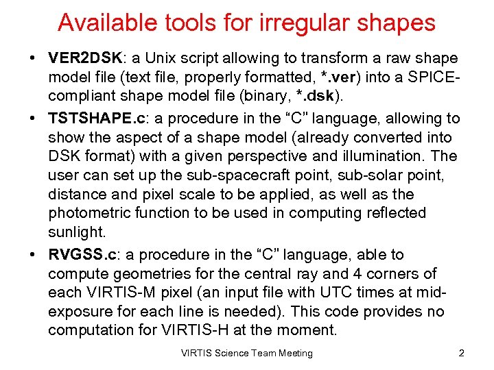 Available tools for irregular shapes • VER 2 DSK: a Unix script allowing to