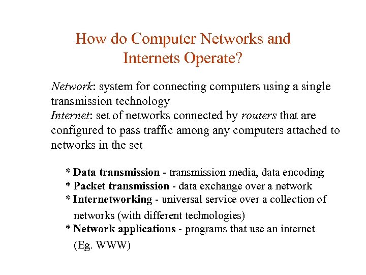 How do Computer Networks and Internets Operate? Network: system for connecting computers using a