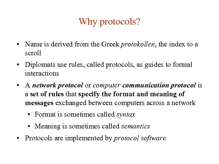 Why protocols? • Name is derived from the Greek protokollen, the index to a