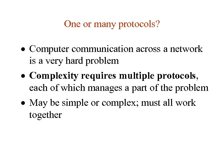 One or many protocols? · Computer communication across a network is a very hard