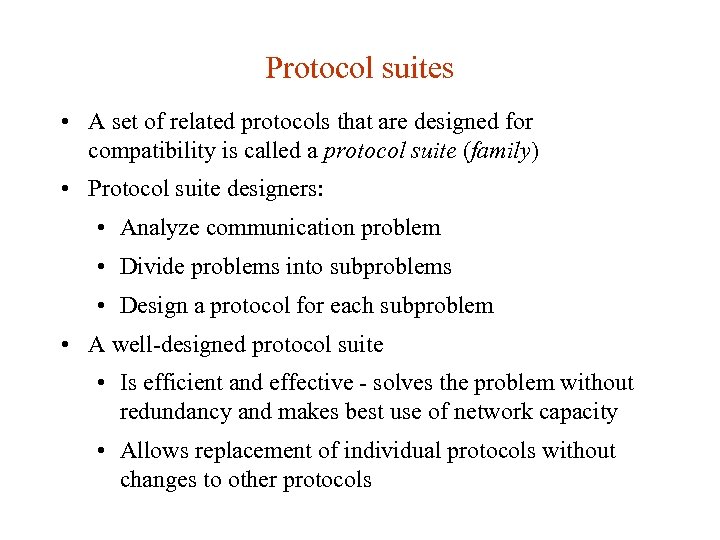 Protocol suites • A set of related protocols that are designed for compatibility is