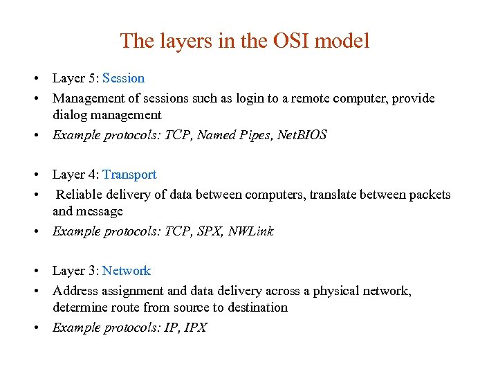 The layers in the OSI model • Layer 5: Session • Management of sessions