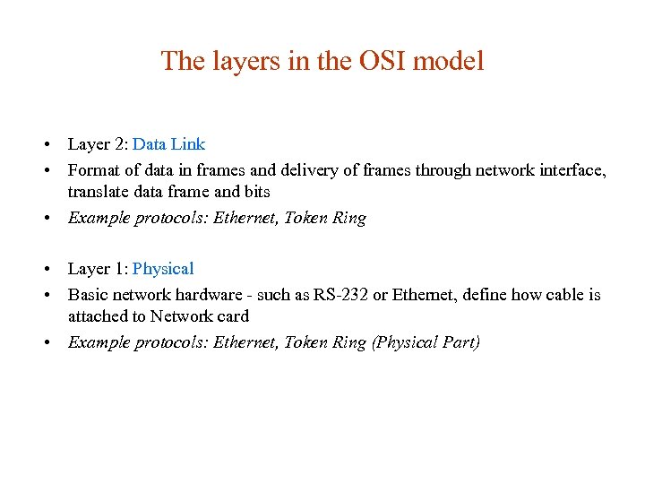 The layers in the OSI model • Layer 2: Data Link • Format of