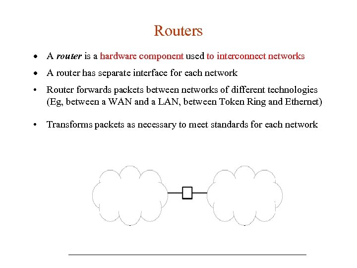 Routers · A router is a hardware component used to interconnect networks · A