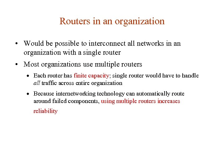 Routers in an organization • Would be possible to interconnect all networks in an