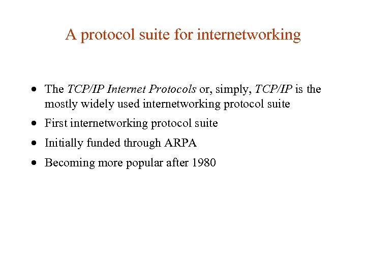 A protocol suite for internetworking · The TCP/IP Internet Protocols or, simply, TCP/IP is