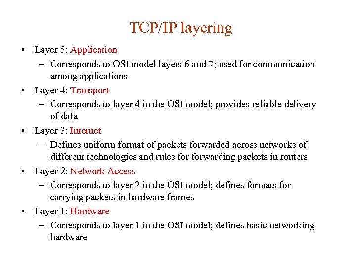 TCP/IP layering • Layer 5: Application – Corresponds to OSI model layers 6 and