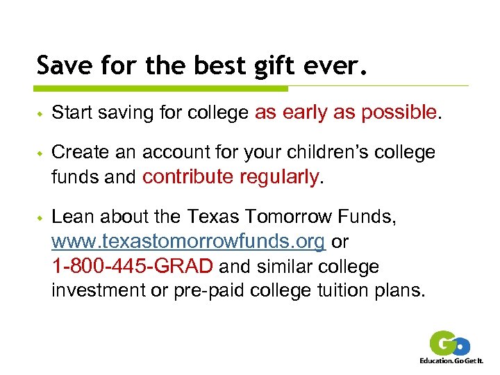 Save for the best gift ever. w Start saving for college as early as