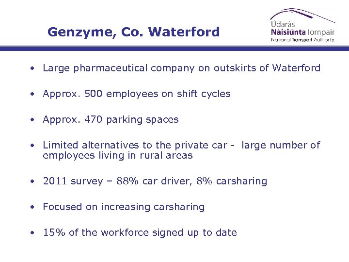 Genzyme, Co. Waterford • Large pharmaceutical company on outskirts of Waterford • Approx. 500