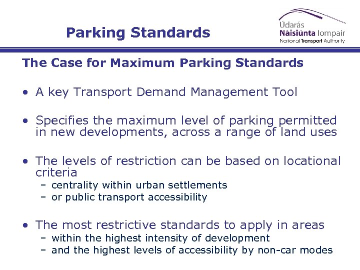 Parking Standards The Case for Maximum Parking Standards • A key Transport Demand Management