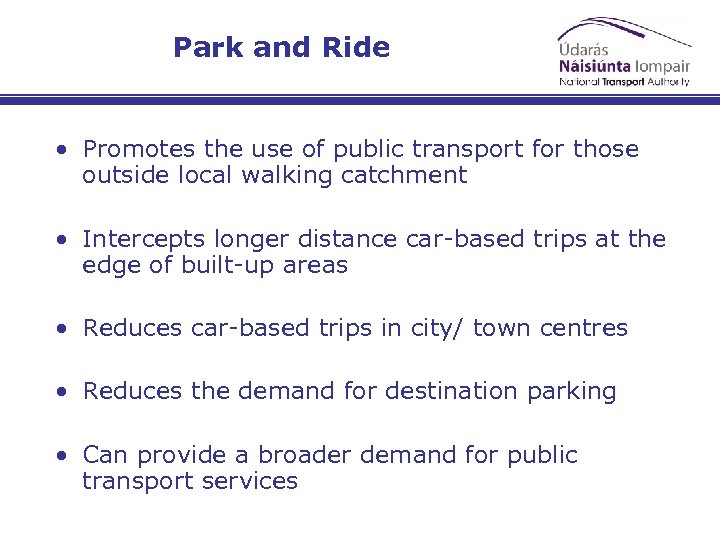 Park and Ride • Promotes the use of public transport for those outside local