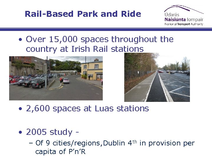 Rail-Based Park and Ride • Over 15, 000 spaces throughout the country at Irish