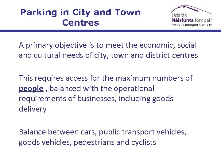 Parking in City and Town Centres A primary objective is to meet the economic,