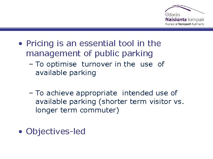  • Pricing is an essential tool in the management of public parking –