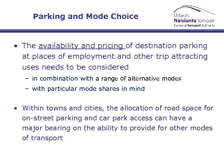 Parking and Mode Choice • The availability and pricing of destination parking at places