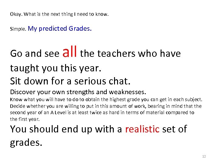 Okay. What is the next thing I need to know. Simple. My predicted Grades.