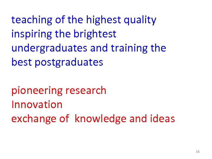 teaching of the highest quality inspiring the brightest undergraduates and training the best postgraduates