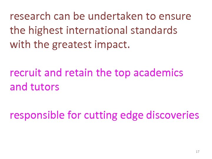 research can be undertaken to ensure the highest international standards with the greatest impact.