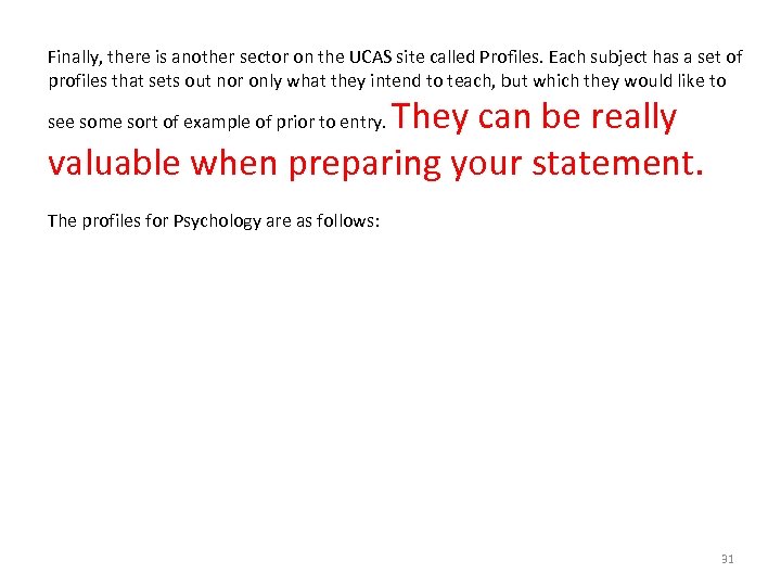 Finally, there is another sector on the UCAS site called Profiles. Each subject has
