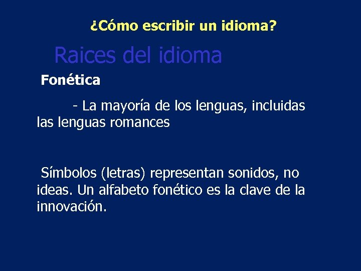 ¿Cómo escribir un idioma? Raices del idioma Fonética - La mayoría de los lenguas,