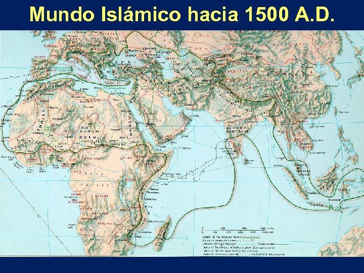 Mundo Islámico hacia 1500 A. D. 