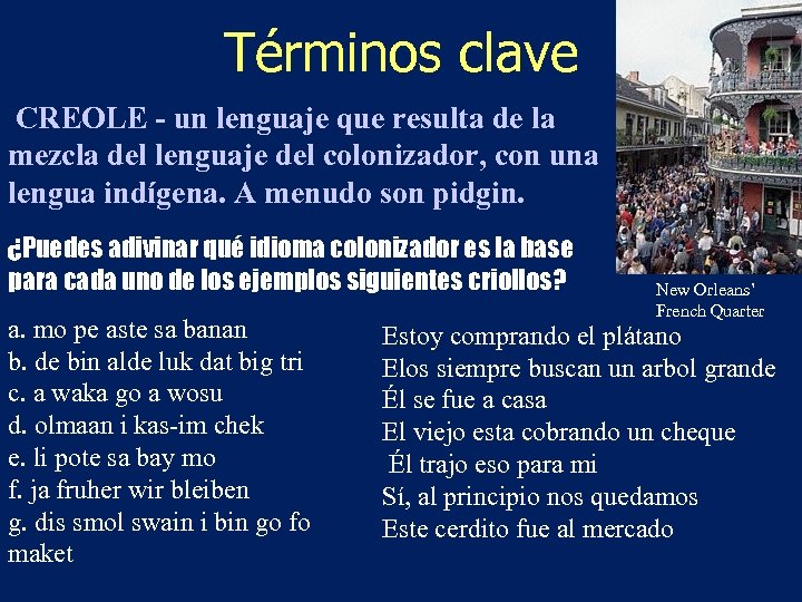 Términos clave CREOLE - un lenguaje que resulta de la mezcla del lenguaje del