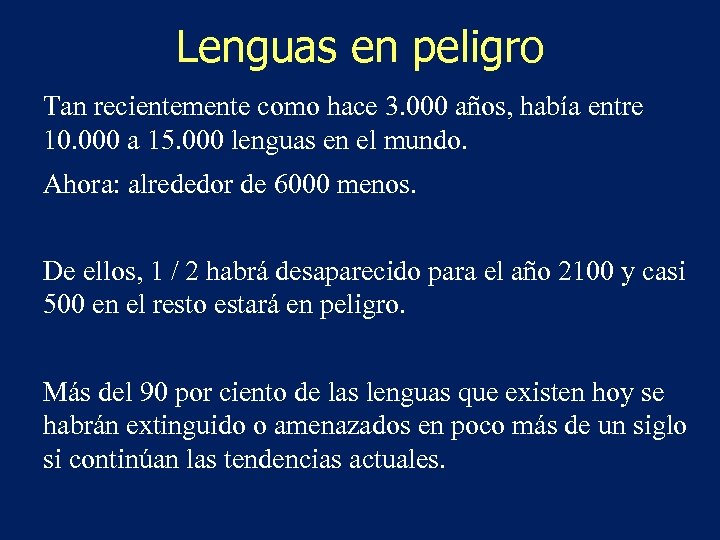 Lenguas en peligro Tan recientemente como hace 3. 000 años, había entre 10. 000