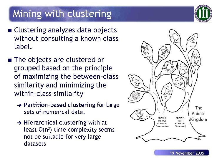 Mining with clustering n Clustering analyzes data objects without consulting a known class label.