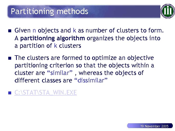 Partitioning methods n Given n objects and k as number of clusters to form.