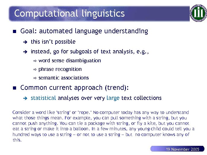 Computational linguistics n Goal: automated language understanding è this isn’t possible è instead, go