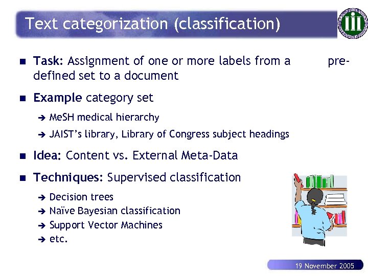 Text categorization (classification) n Task: Assignment of one or more labels from a defined