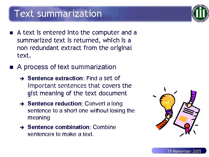 Text summarization n A text is entered into the computer and a summarized text