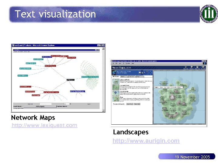 Text visualization Network Maps http: //www. lexiquest. com Landscapes http: //www. aurigin. com 19