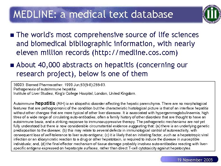 MEDLINE: a medical text database n The world's most comprehensive source of life sciences