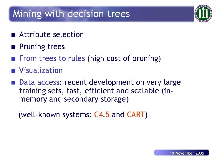 Mining with decision trees n Attribute selection n Pruning trees n From trees to