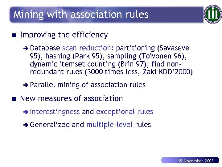 Mining with association rules n Improving the efficiency è Database scan reduction: partitioning (Savaseve