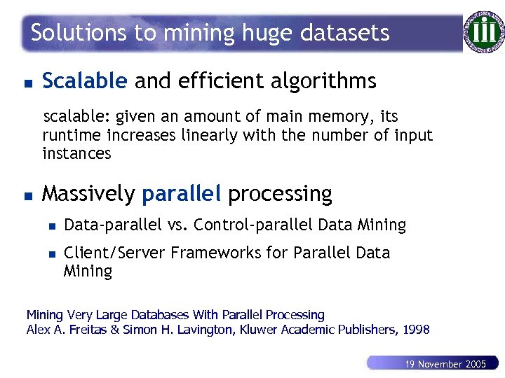 Solutions to mining huge datasets n Scalable and efficient algorithms scalable: given an amount