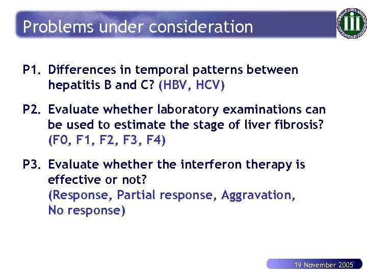 Problems under consideration P 1. Differences in temporal patterns between hepatitis B and C?