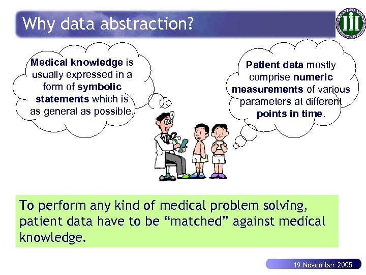 Why data abstraction? Medical knowledge is usually expressed in a form of symbolic statements