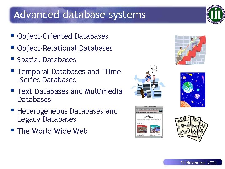 Advanced database systems § Object-Oriented Databases § Object-Relational Databases § Spatial Databases § Temporal