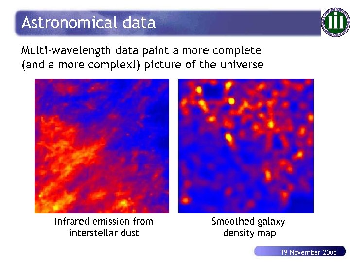 Astronomical data Multi-wavelength data paint a more complete (and a more complex!) picture of