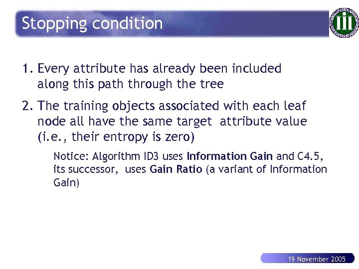 Stopping condition 1. Every attribute has already been included along this path through the