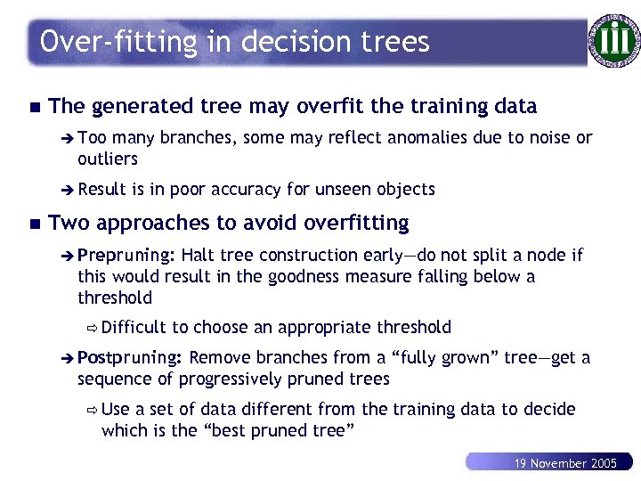 Over-fitting in decision trees n The generated tree may overfit the training data è