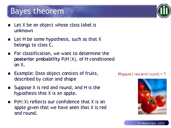 Bayes theorem n Let X be an object whose class label is unknown n