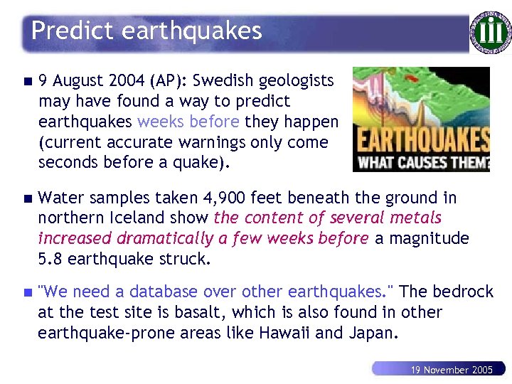 Predict earthquakes n 9 August 2004 (AP): Swedish geologists may have found a way