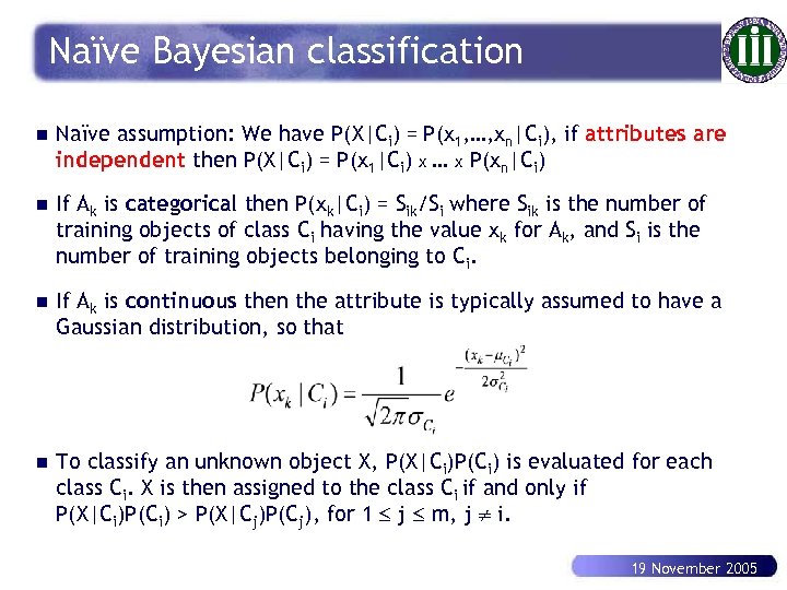 Naïve Bayesian classification n Naïve assumption: We have P(X|Ci) = P(x 1, …, xn|Ci),