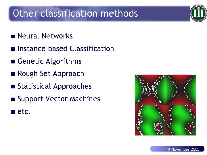 Other classification methods n Neural Networks n Instance-based Classification n Genetic Algorithms n Rough